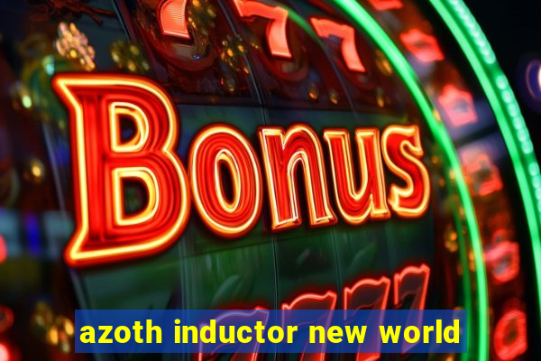 azoth inductor new world